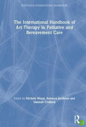 International Handbook of Art Therapy in Palliative and Bereavement Care
