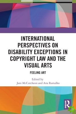 International Perspectives on Disability Exceptions in Copyright Law and the Visual Arts