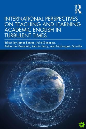International Perspectives on Teaching and Learning Academic English in Turbulent Times