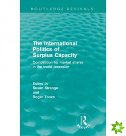 International Politics of Surplus Capacity (Routledge Revivals)