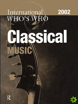International Who's Who in Classical Music 2002