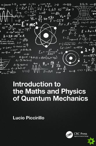 Introduction to the Maths and Physics of Quantum Mechanics