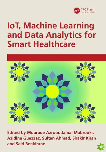 IoT, Machine Learning and Data Analytics for Smart Healthcare