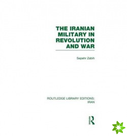 Iranian Military in Revolution and War (RLE Iran D)