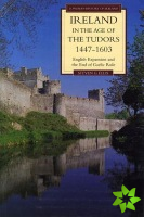 Ireland in the Age of the Tudors, 1447-1603