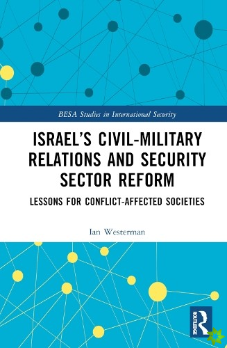 Israels Civil-Military Relations and Security Sector Reform