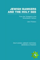 Jewish Bankers and the Holy See (RLE: Banking & Finance)