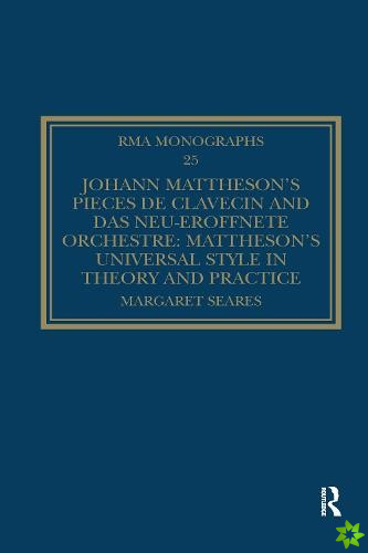 Johann Matthesons Pieces de clavecin and Das neu-eroffnete Orchestre