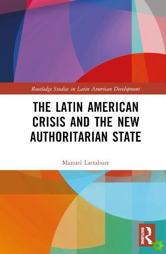 Latin American Crisis and the New Authoritarian State