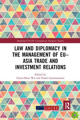 Law and Diplomacy in the Management of EUAsia Trade and Investment Relations