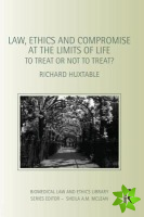 Law, Ethics and Compromise at the Limits of Life