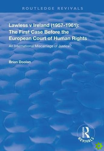 Lawless v Ireland (19571961): The First Case Before the European Court of Human Rights