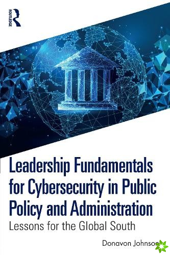 Leadership Fundamentals for Cybersecurity in Public Policy and Administration