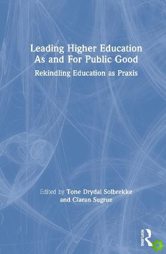 Leading Higher Education As and For Public Good