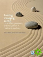 Leading, Managing, Caring: Understanding Leadership and Management in Health and Social Care