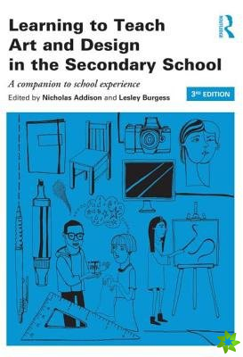 Learning to Teach Art and Design in the Secondary School