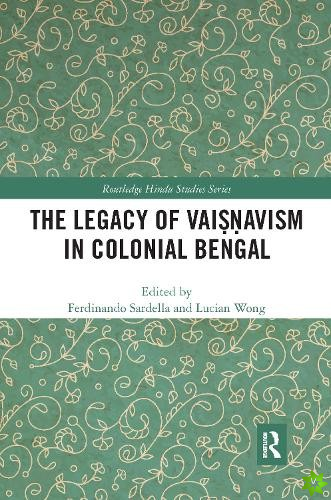 Legacy of Vaisnavism in Colonial Bengal
