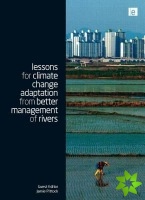 Lessons for Climate Change Adaptation from Better Management of Rivers