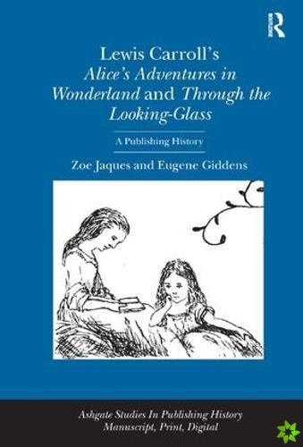 Lewis Carroll's Alice's Adventures in Wonderland and Through the Looking-Glass