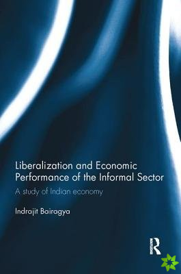 Liberalization and Economic Performance of the Informal Sector