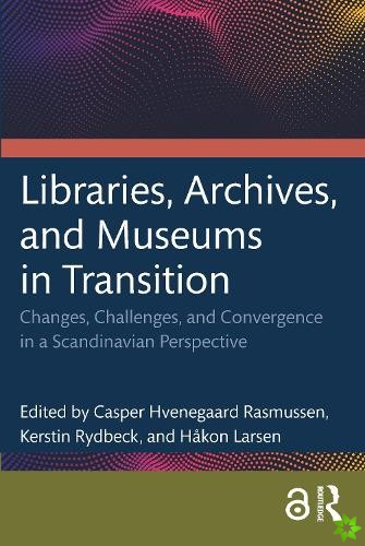 Libraries, Archives, and Museums in Transition