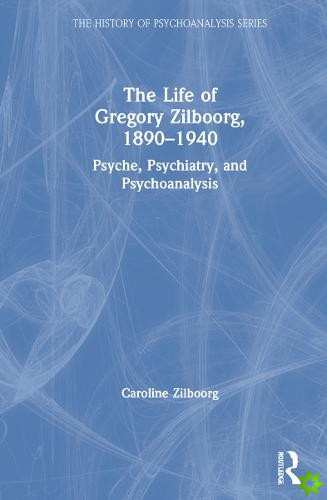 Life of Gregory Zilboorg, 1890-1940