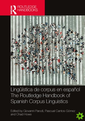 Linguistica de corpus en espanol / The Routledge Handbook of Spanish Corpus Linguistics