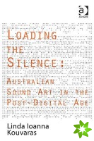 Loading the Silence: Australian Sound Art in the Post-Digital Age
