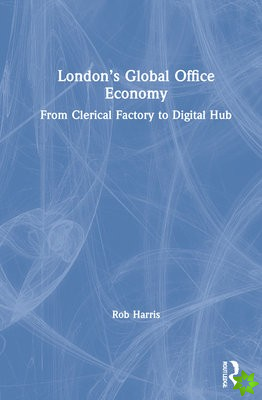 Londons Global Office Economy