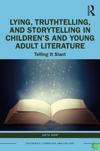 Lying, Truthtelling, and Storytelling in Childrens and Young Adult Literature