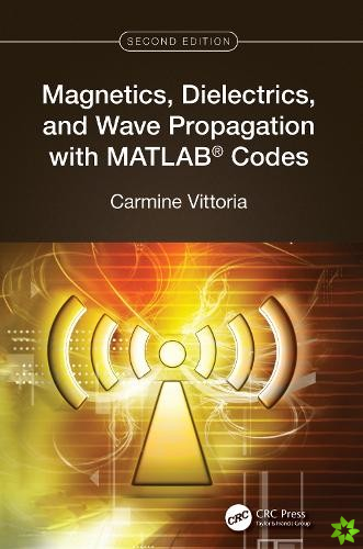 Magnetics, Dielectrics, and Wave Propagation with MATLAB Codes