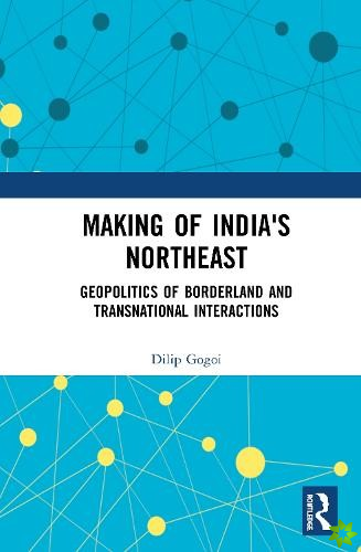 Making of India's Northeast
