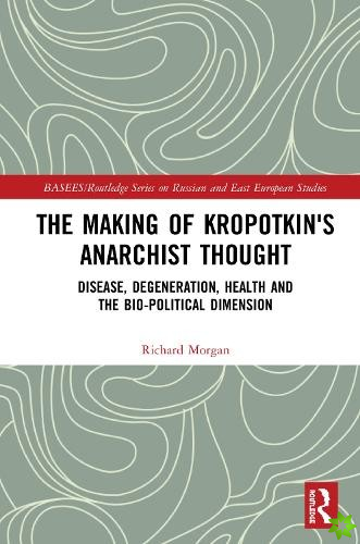 Making of Kropotkin's Anarchist Thought