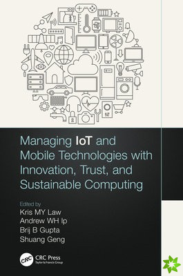 Managing IoT and Mobile Technologies with Innovation, Trust, and Sustainable Computing