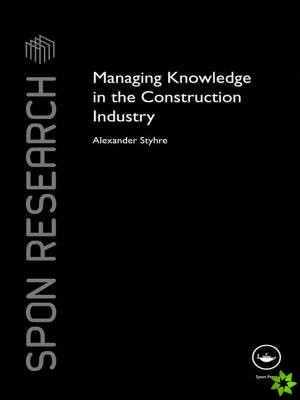 Managing Knowledge in the Construction Industry
