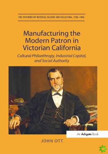 Manufacturing the Modern Patron in Victorian California