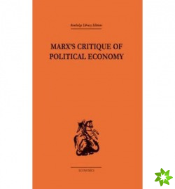 Marx's Critique of Political Economy Volume One