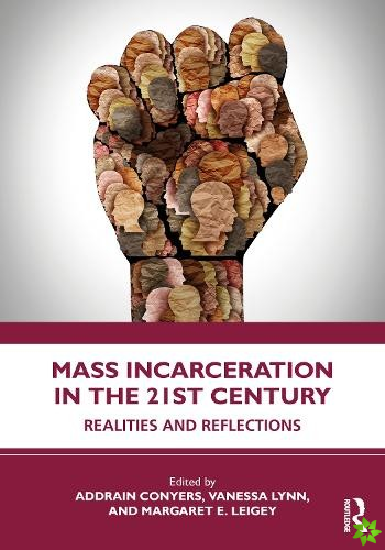Mass Incarceration in the 21st Century