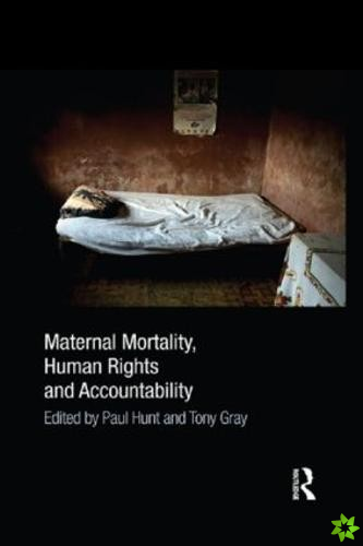 Maternal Mortality, Human Rights and Accountability