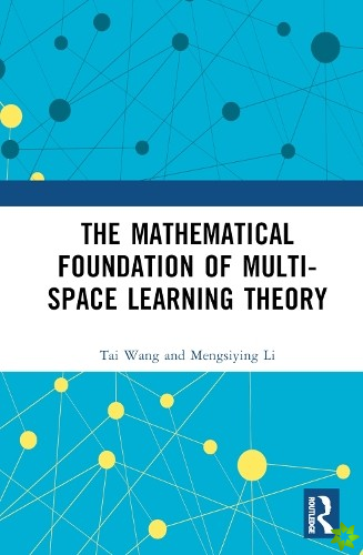 Mathematical Foundation of Multi-Space Learning Theory