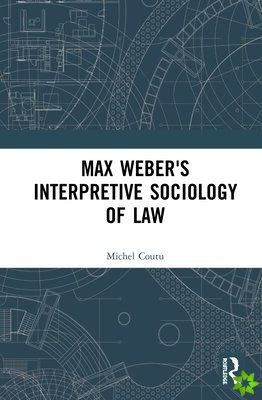 Max Weber's Interpretive Sociology of Law