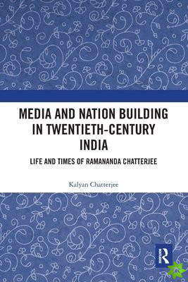 Media and Nation Building in Twentieth-Century India