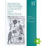 Medieval Frontiers: Concepts and Practices