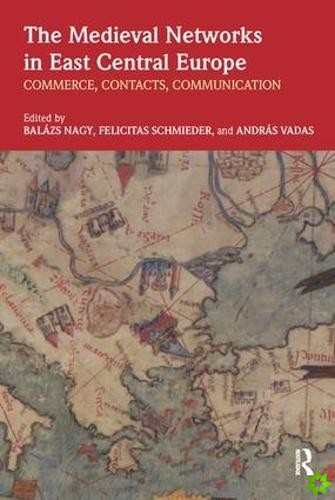 Medieval Networks in East Central Europe