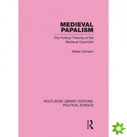Medieval Papalism (Routledge Library Editions: Political Science Volume 36)