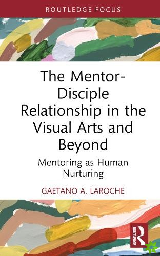 Mentor-Disciple Relationship in the Visual Arts and Beyond