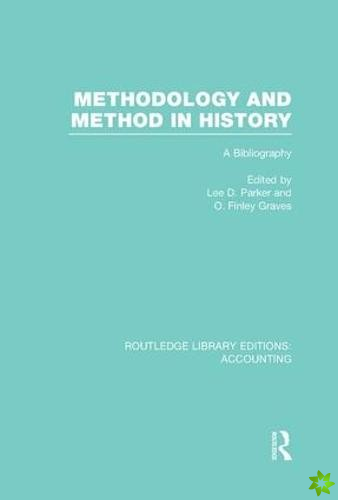 Methodology and Method in History (RLE Accounting)
