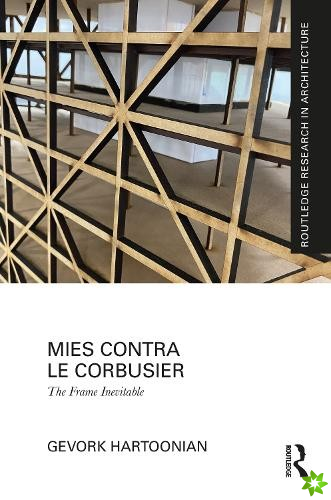 Mies Contra Le Corbusier