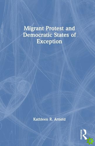 Migrant Protest and Democratic States of Exception