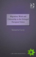 Migration, Work and Citizenship in the Enlarged European Union
